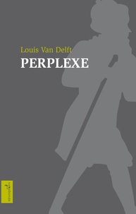Louis Van Delft - Perplexe ou la Folisophie.