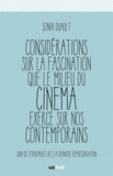 Sonia Duault - Considérations sur la fascination que le milieu du cinéma exerce sur nos contemporains - Suivi de (Fragments de) la dernière représentation.