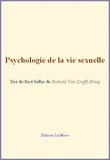 Richard Von Krafft-Ebing - Psychologie de la vie sexuelle.
