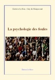 Guy de Maupassant et Gustave Le Bon - La psychologie des foules.