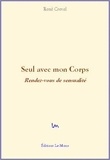René Crevel - Seul avec mon Corps - Rendez-vous de sensualité.