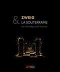 Arnaud Manas - Zweig et la souterraine - L'or de la Banque de France.