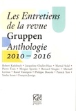 Robert Kaddouch et Jacqueline Challet-Haas - Les entretiens de la revue Gruppen - Anthologie 2010-2016.