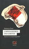 Patrick Tort - L'intelligence des limites - Essai sur le concept d'hypertélie.
