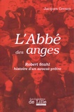 Jacques Geesen - L'abbé des anges - Robert Stahl, histoire d'un avocat-prêtre.