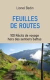 Lionel Bedin - Feuilles de routes - 100 récits de voyage hors des sentiers battus.