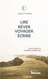 Ingrid Thobois - Lire / Rêver / Voyager / Ecrire.