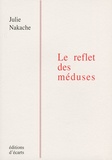 Julie Nakache - Le reflet des méduses.