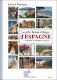 Lucien Saurigny - Les plus beaux villages d'Espagne… et autres escapades insolites.