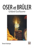 Gildard Guillaume - Oser et brûler.