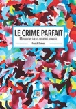 Franck Esmer - Le crime parfait - Méditations sur les meurtres de masse.