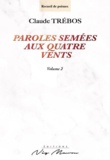 Claude Trébos - Paroles semées aux quatre vents - Volume 1.