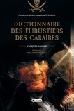 Jacques Gasser - Dictionnaire des flibustiers des Caraïbes - Corsaires et pirates français au XVIIe siècle.