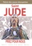  Saint Jude - Saint Jude, priez pour nous - Patron des causes désespérées, apôtre méconnu.