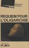 Emmanuel Delattre - Requiem pour l'oligarchie.
