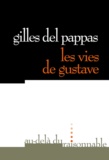Gilles Del Pappas - Les vies de Gustave.