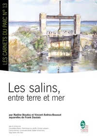 Nadine Boudou et Vincent Andreu-Boussut - Les salins, entre terre et mer.
