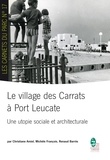 Christiane Amiel et Michèle François - Le village des Carrats à Port Leucate - Une utopie sociale et architecturale.