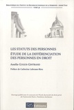 Amélie Gogos-Gintrand - Les statuts des personnes - Etudes de la différenciation des personnes en droit.