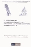  GRERCA - Le droit français de la responsabilité civile confronté aux projets européens d'harmonisation.