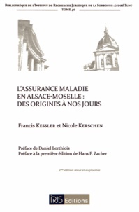 Francis Kessler et Nicole Kerschen - L'assurance maladie en Alsace-Moselle : des origines à nos jours.