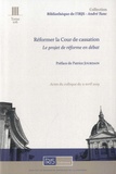 Loïc Cadiet et Emmanuel Dreyer - Réformer la cour de cassation - Le projet de réforme en débat. Actes du colloque du 11 avril 2019.
