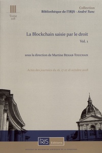 Martine Behar-Touchais - La blockchain saisie par le droit - Volume 1, Actes des journées du 16, 17 et 18 octobre 2018.
