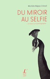 Michèle Bégny-Crimail - Du miroir au selfie.