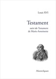  Louis XVI - Testament - Suivi du Testament de Marie-Antoinette.