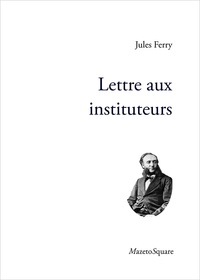 Jules Ferry - Lettre aux instituteurs.