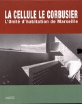 Arthur Rüegg et Jean-Lucien Bonillo - La cellule Le Corbusier - L'unité d'habitation de Marseille.