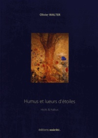 Olivier Walter - Humus et lueurs d'étoiles.