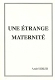 André Soler - Une étrange maternité - Gestation... pour qui ?.