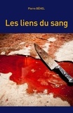 Pierre Behel - Les liens du sang.