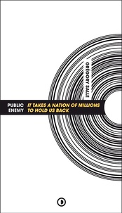 Grégory Salle - Public Enemy : It Takes a Nation of Millions to Hold Us Back.