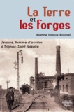 Martine Hidoux-Roussel - La terre et les forges - Jeanne, paysanne et femme d'ouvrier (1896-1932) Du pays de Vannes à Trignac, Saint-Nazaire.