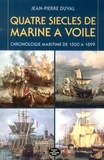 Jean-Pierre Duval - Quatres siècles de marine à voile - Chronologie maritime de 1500 à 1899.