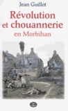 Guillot - Révolution et chouannerie en Morbihan (1798-1804).