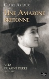 Claire Arlaux - Une amazone bretonne : Vefa de Saint-Pierre (1872-1967).