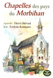 Hervé Stévant et Evelyne Kermarec - Chapelles des pays du Morbihan.