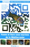 Sandrine Agnelli et Morgane Constantin - Faune et flore sous-marines de la Méditerranée - Guide d'identification et d'observation.