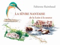 Fabienne Raimbaud - La Sèvre nantaise de la Loire à la source.