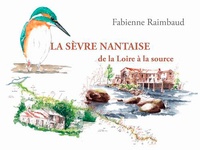 Fabienne Raimbaud - La Sèvre nantaise de la Loire à la source.