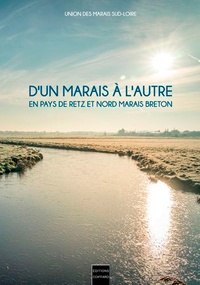  Coiffard Editions - D'un Marais à l'Autre - En Pays de Retz et Nord Marais Breton.