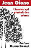 Jean Giono et Thierry Crouzet - L'homme qui plantait des arbres - Préface Thierry Crouzet.