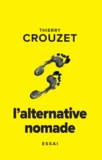 Thierry Crouzet - L'alternative nomade.