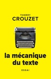 Thierry Crouzet - La mécanique du texte.