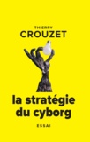 Thierry Crouzet - La stratégie du cyborg.