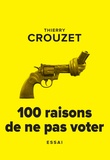 Thierry Crouzet - 100 raisons de ne pas voter.
