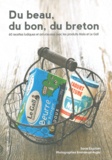 Sonia Ezgulian - Du beau, du bon, du breton - 60 recettes ludiques et astucieuses avec les produits Malo et Le Gall.